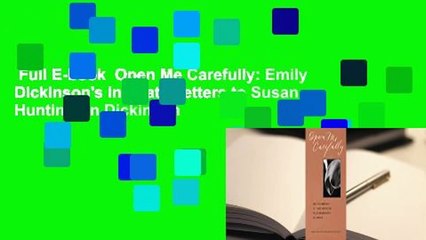 Full E-book  Open Me Carefully: Emily Dickinson's Intimate Letters to Susan Huntington Dickinson