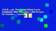 Full E-book  The Rodale Whole Foods Cookbook: With More Than 1,000 Recipes for Choosing, Cooking,