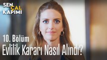 Evlilik kararı nasıl alındı? - Sen Çal Kapımı 10. Bölüm