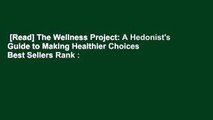 [Read] The Wellness Project: A Hedonist's Guide to Making Healthier Choices  Best Sellers Rank :