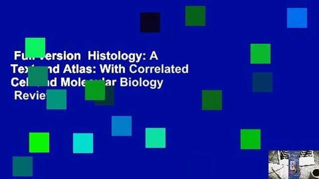 Full version Histology: A Text and Atlas: With Correlated Cell and Molecular Biology Review