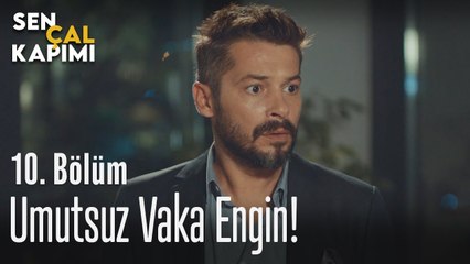 Umutsuz vaka Engin - Sen Çal Kapımı 10. Bölüm