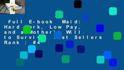 Full E-book  Maid: Hard Work, Low Pay, and a Mother's Will to Survive  Best Sellers Rank : #4