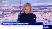 Activités du soir; pas d'espoir ? - BFMTV répond à vos questions