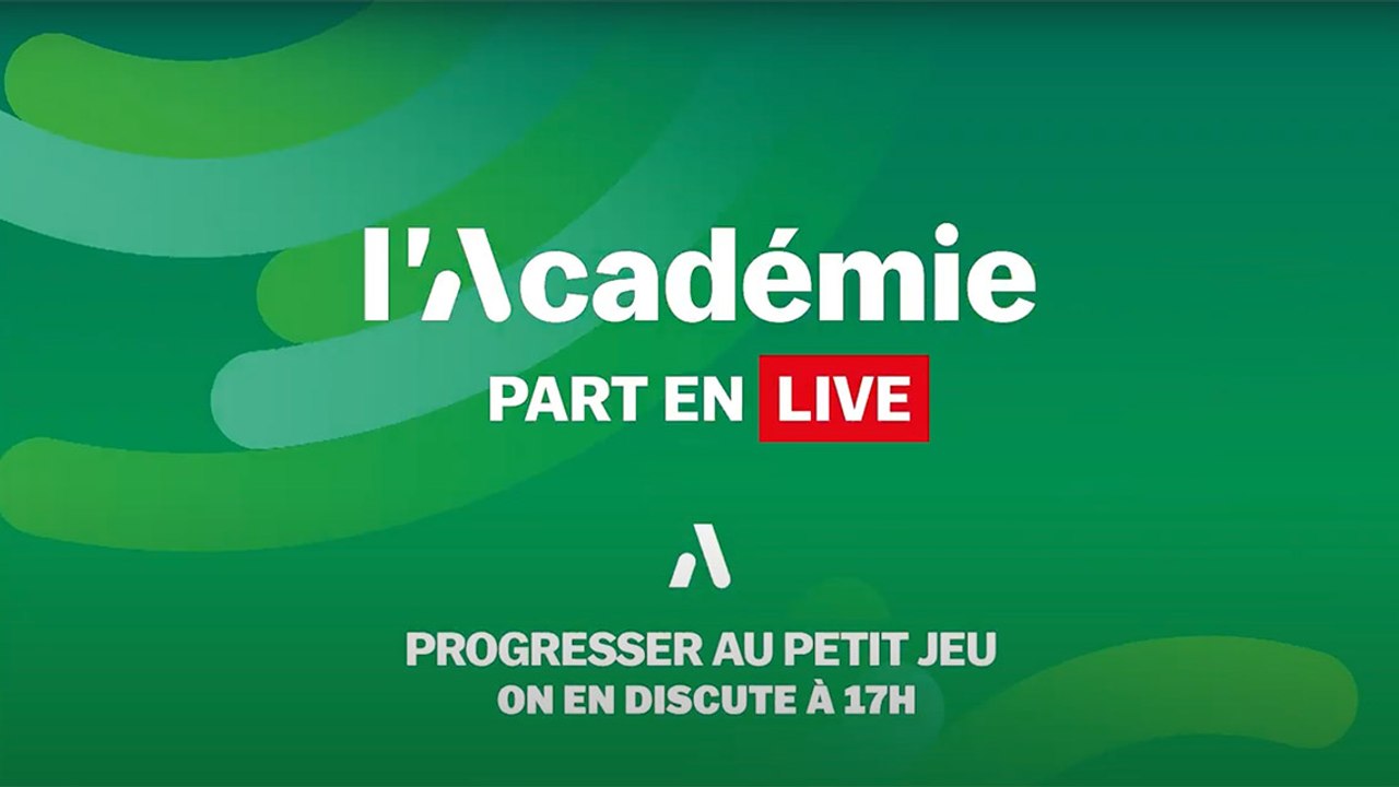 L'Académie part en LIVE : progresser au petit jeu