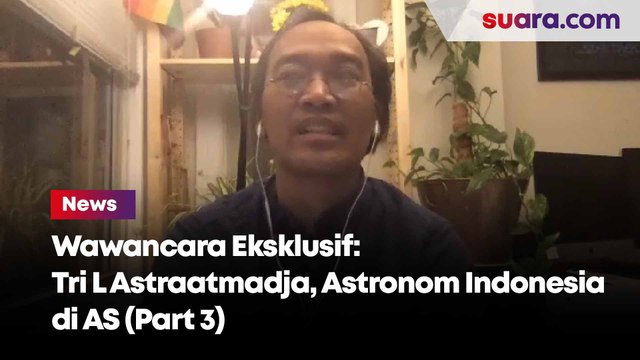 Wawancara Eksklusif: Tri L Astraatmadja, Astronom Indonesia di AS (Part 3-Habis)