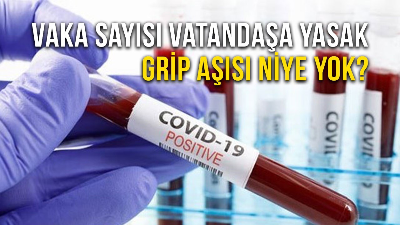 Vaka Sayısı Vatandaşa Yasak, Grip Aşısı Niye Yok?