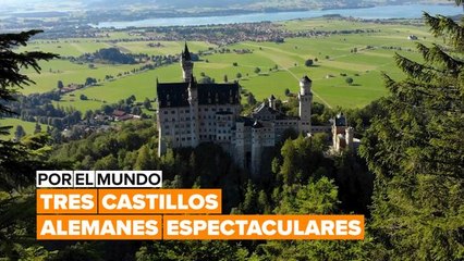 Por el mundo: Los castillos alemanes más espectaculares