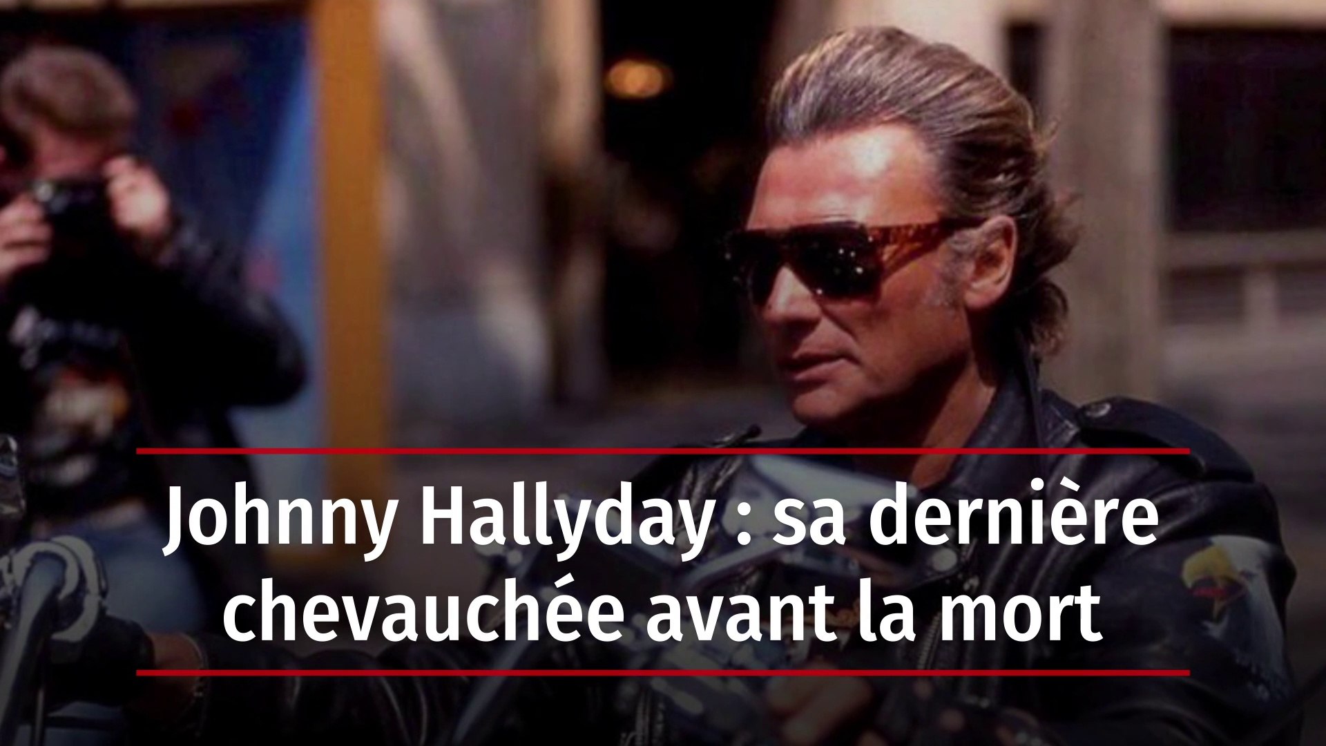 Johnny Hallyday Sa Derniere Chevauchee Avant La Mort Video Dailymotion