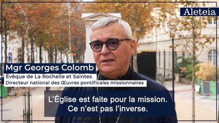 Mgr Colomb : "On ne peut pas rencontrer le Christ comme ça, il faut que quelqu’un nous l’annonce !”