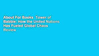 About For Books  Tower of Babble: How the United Nations Has Fueled Global Chaos  Review