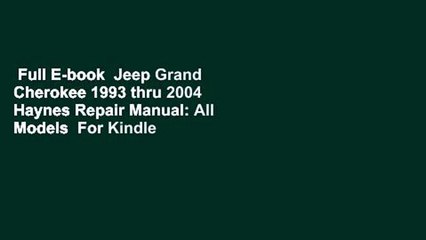 Full E-book  Jeep Grand Cherokee 1993 thru 2004 Haynes Repair Manual: All Models  For Kindle