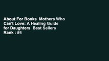 About For Books  Mothers Who Can't Love: A Healing Guide for Daughters  Best Sellers Rank : #4