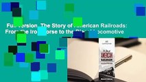 Full version  The Story of American Railroads: From the Iron Horse to the Diesel Locomotive