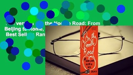 Full version  On the Noodle Road: From Beijing to Rome, with Love and Pasta  Best Sellers Rank :