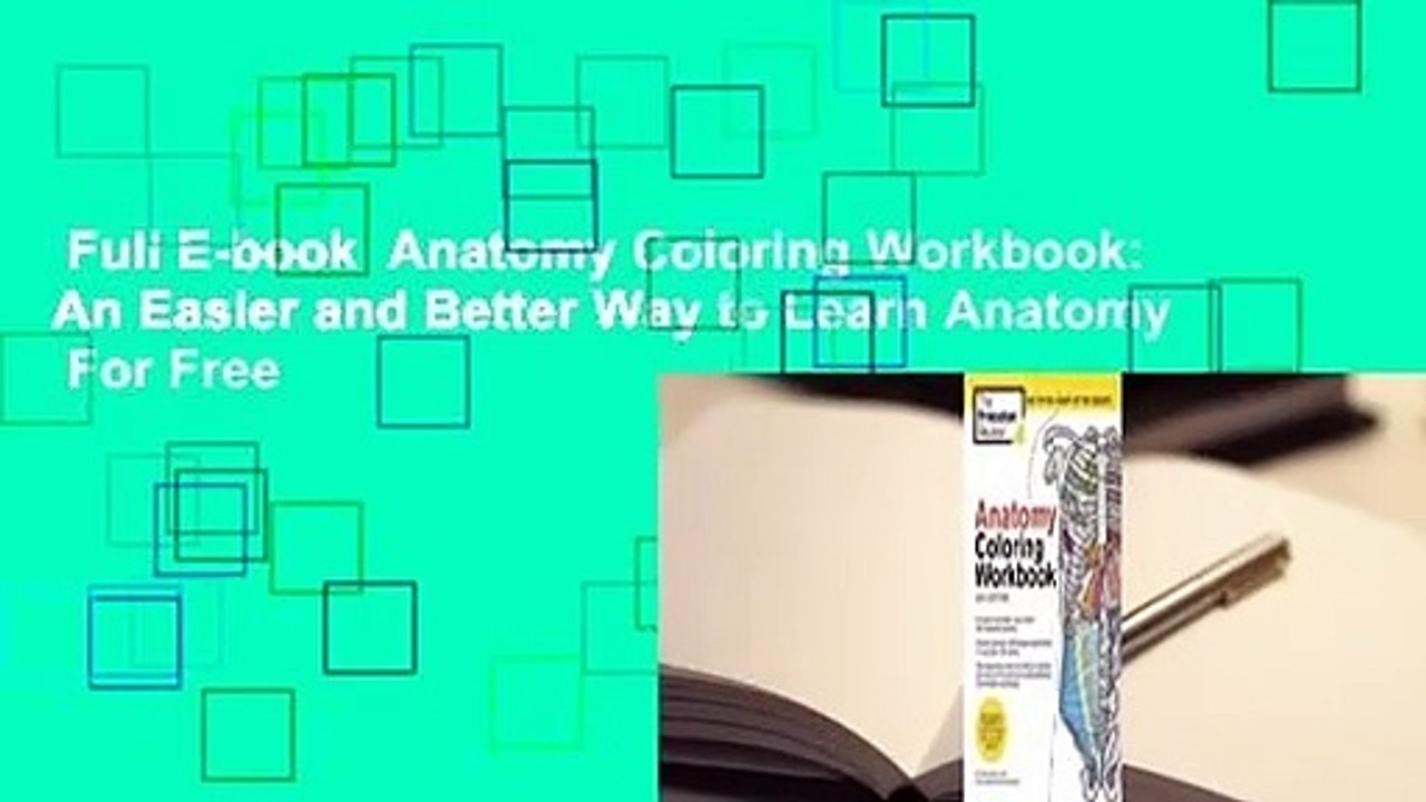Full E-book  Anatomy Coloring Workbook: An Easier and Better Way to Learn Anatomy  For Free