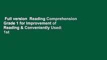 Full version  Reading Comprehension Grade 1 for Improvement of Reading & Conveniently Used: 1st