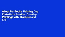 About For Books  Painting Dog Portraits in Acrylics: Creating Paintings with Character and Life