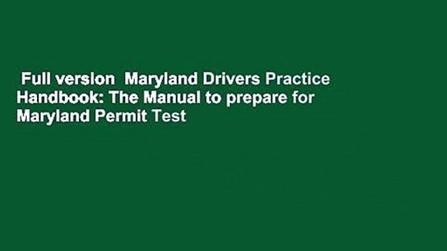 Full version Maryland Drivers Practice Handbook: The Manual to prepare for Maryland Permit Test