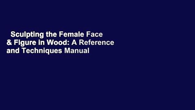 Sculpting the Female Face & Figure in Wood: A Reference and Techniques Manual Best Sellers Rank