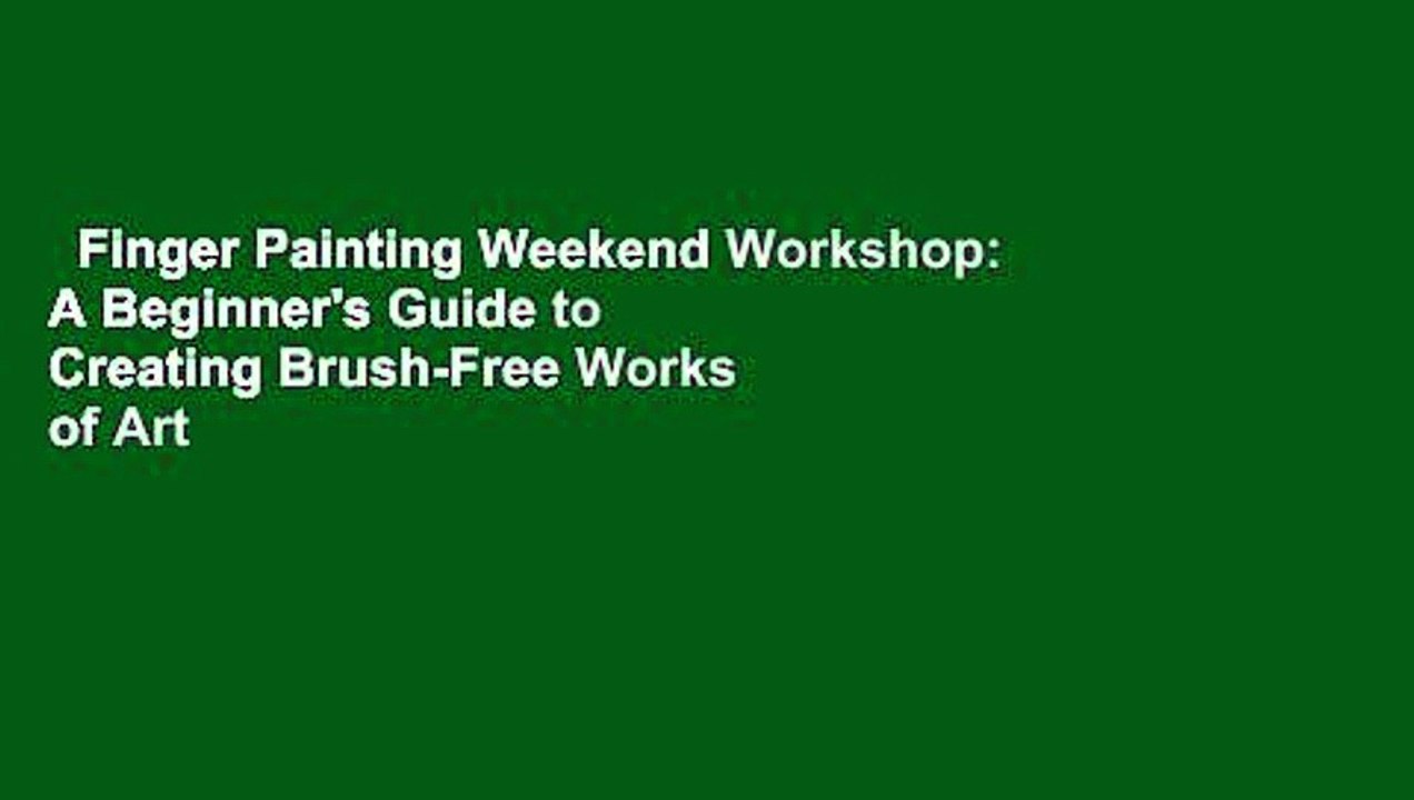 Finger Painting Weekend Workshop: A Beginner's Guide to Creating Brush-Free Works of Art  For