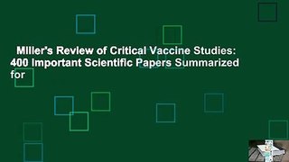 Miller's Review of Critical Vaccine Studies: 400 Important Scientific Papers Summarized for