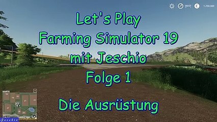 Lets Play Farming Simulator 19 mit Jeschio - Folge 001 - Die Ausrüstung