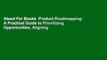 About For Books  Product Roadmapping: A Practical Guide to Prioritizing Opportunities, Aligning