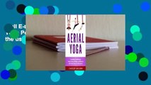 Full E-book  Aerial Yoga: Combine Traditional Yoga Poses, Pilates, and Dance with the use of a