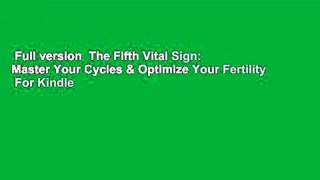 Full version  The Fifth Vital Sign: Master Your Cycles & Optimize Your Fertility  For Kindle