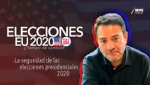 La seguridad de las elecciones presidenciales 2020
