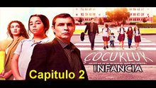 Infancia (Cocukluk) Capitulo 2