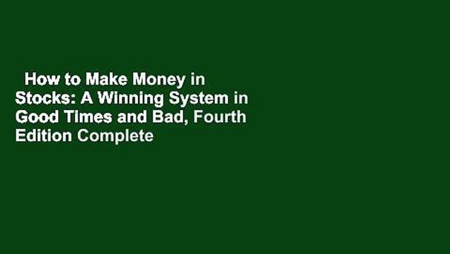 How to Make Money in Stocks: A Winning System in Good Times and Bad, Fourth Edition Complete