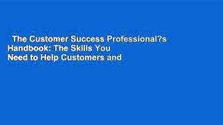 The Customer Success Professional?s Handbook: The Skills You Need to Help Customers and Drive