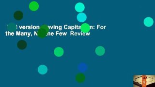 Full version  Saving Capitalism: For the Many, Not the Few  Review