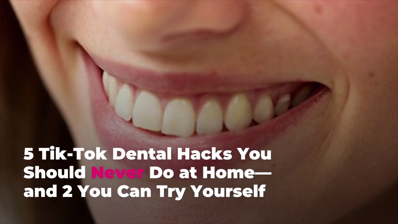5 Tik-Tok Dental Hacks You Should Never Do at Home—and 2 You Can Try Yourself