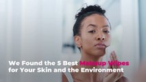 We Found the 5 Best Makeup Wipes for Your Skin and the Environment