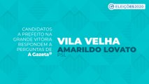 Conheça as propostas dos candidatos a prefeito de Vila Velha - Amarildo Lovato