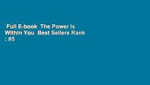 Full E-book  The Power Is Within You  Best Sellers Rank : #5