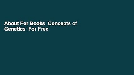 About For Books  Concepts of Genetics  For Free