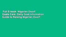Full E-book  Nigerian Dwarf Goats Care: Dairy Goat Information Guide to Raising Nigerian Dwarf