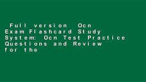 Full version  Ocn Exam Flashcard Study System: Ocn Test Practice Questions and Review for the