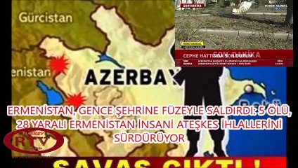 ERMENİSTAN SİVİLLERİ KATLETMEYE DEVAM EDİYOR DÜNYA ÜÇ MAYMUNU OYNUYOR.RUSYA SİLAH SEVKİYATI YAPIYOR