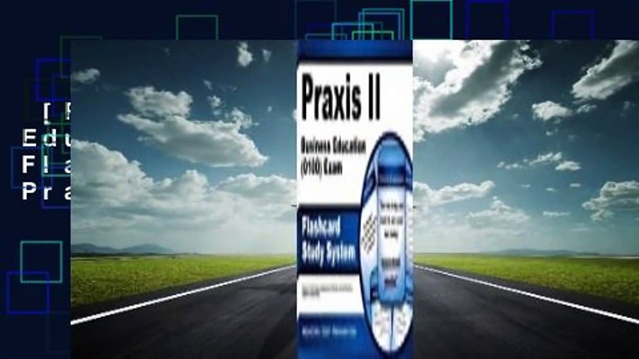 [Read] Praxis II Business Education (0100) Exam Flashcard Study System: Praxis II Test Practice