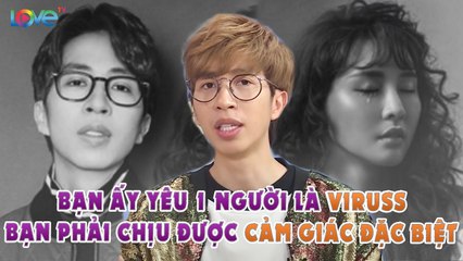 Loạt phát ngôn của VIRUSS về NGÂN SÁT THỦ trước tin chia tay ĐẦY ĐAU ĐỚN, ai nghe cũng chạnh lòng