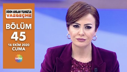 Didem Arslan Yılmaz'la Vazgeçme 45. Bölüm | 16 Ekim 2020