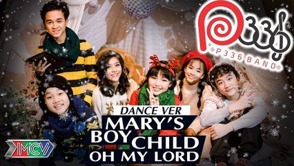 P336 BAND | Mary's Boy Child - Oh My Lord (DANCE VERSION MV 4K) 