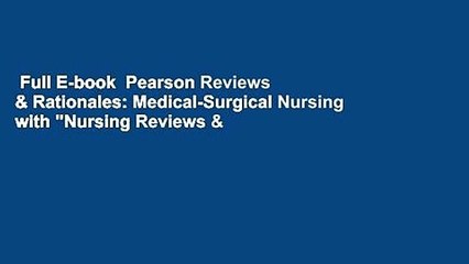 Full E-book  Pearson Reviews & Rationales: Medical-Surgical Nursing with "Nursing Reviews &