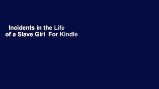 Incidents in the Life of a Slave Girl  For Kindle