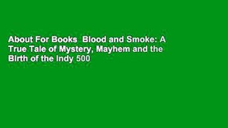 About For Books  Blood and Smoke: A True Tale of Mystery, Mayhem and the Birth of the Indy 500